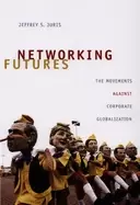 Image of networking futures the movements against corporate globalization juris jeff