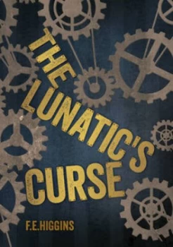 Image of The Lunatics Curse by F.E Higgins Hardback