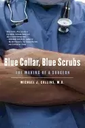 Image of blue collar blue scrubs the making of a surgeon