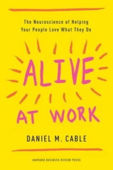Image of Alive at work by Daniel M Cable