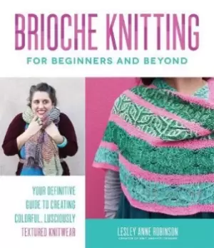 Image of Brioche Knitting for Beginners and Beyond by Lesley Anne Robinson