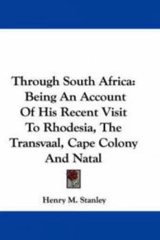 Image of Through South Africa Being an Account O by Henry M Stanley Paperback
