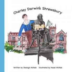 Image of Charley Darwins Shrewsbury by Shelagh Mcnab Paperback