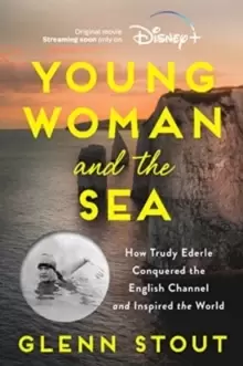 Image of Young Woman and the Sea : How Trudy Ederle Conquered the English Channel and Inspired the World