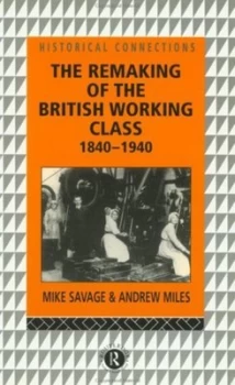 Image of The Remaking of the British Working Class 1840-1940 by Andrew Miles Paperback
