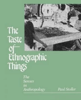 Image of Taste of Ethnographic Things by Paul Stoller Paperback
