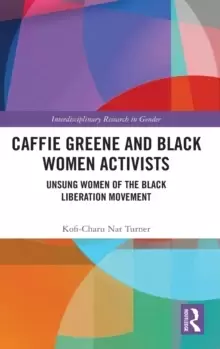 Image of Caffie Greene and Black Women Activists : Unsung Women of the Black Liberation Movement