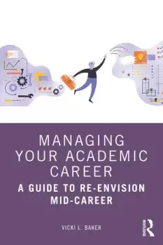Image of Managing Your Academic Career A Guide to Re-Envision Mid-Career