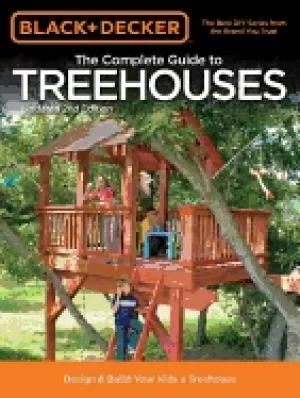 Image of black and decker the complete guide to treehouses 2nd edition design and bu