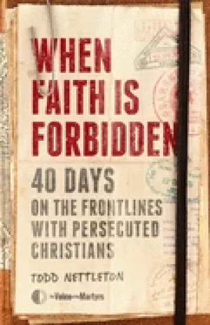 Image of when faith is forbidden 40 days on the frontlines with persecuted christian