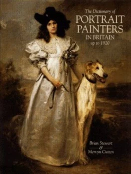 Image of The dictionary of portrait painters in Britain up to 1920 by Brian Stewart