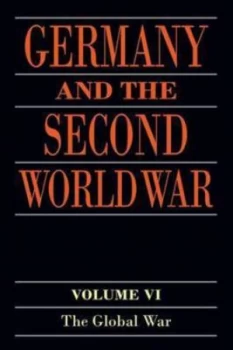 Image of Germany and the Second World War. Volume 6 the Global War by Horst Boog Paperback