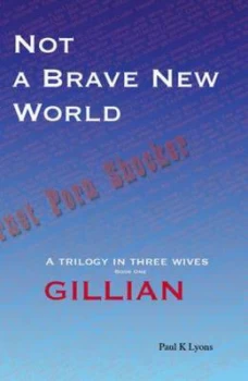 Image of Not a Brave New World - Gillian by Paul K Lyons Paperback