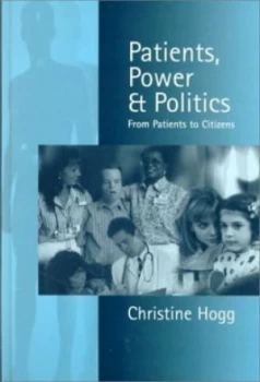 Image of Patients Power and Politics by Christine Hogg Hardback