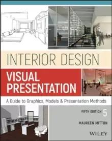 Image of Interior Design Visual Presentation : A Guide to Graphics, Models and Presentation Methods