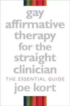 Image of Gay affirmative therapy for the straight clinician by Joe Kort