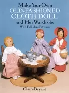 Image of make your own old fashioned cloth doll and her wardrobe with full size patt