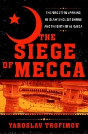 Image of The siege of Mecca by Yaroslav Trofimov