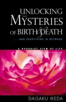 Image of Unlocking the Mysteries of Birth and Death by Daisaku Ikeda Paperback