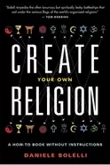 Image of create your own religion a how to book without instructions