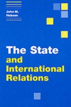 Image of The State and International Relations by John M. Hobson Paperback
