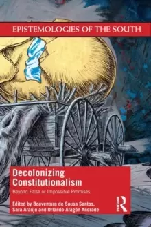 Image of Decolonizing Constitutionalism : Beyond False or Impossible Promises