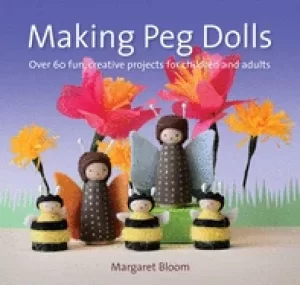 Image of making peg dolls over 60 fun and creative projects for children and adults