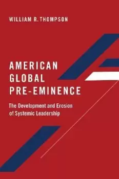 Image of American Global Pre-Eminence by William R. Thompson
