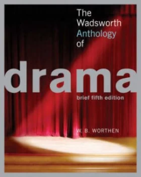 Image of The Wadsworth Anthology of Drama by William B Worthen Book