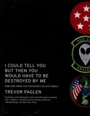 Image of I could tell you but then you would have to be destroyed by me by Trevor Paglen