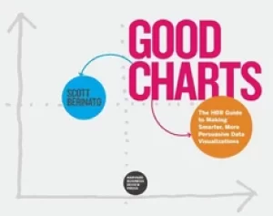 Image of good charts the hbr guide to making smarter more persuasive data visualiza