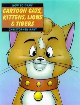 Image of How to draw cartoon cats kittens lions & tigers by Christopher Hart