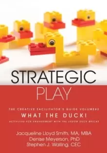 Image of Strategic Play : The Creative Facilitator's Guide #2: What the Duck!