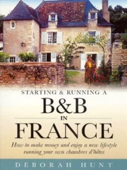 Image of Starting and Running a BnB in France by Deborah Hunt Paperback