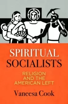 Image of Spiritual Socialists : Religion and the American Left