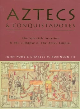 Image of Aztecs & conquistadores by John Pohl