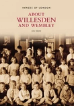 Image of About Willesden and Wembley by Len Snow Paperback