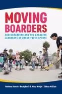 Image of moving boarders skateboarding and the changing landscape of urban youth spo