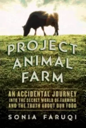 Image of project animal farm an accidental journey into the secret world of farming