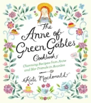Image of anne of green gables cookbook charming recipes from anne and her friends in