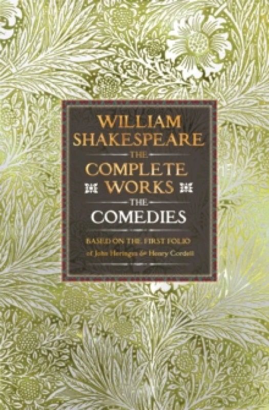 Image of William Shakespeare Complete Works The Comedies : Based on the First Folio of John Heminges and Henry Condell Hardback