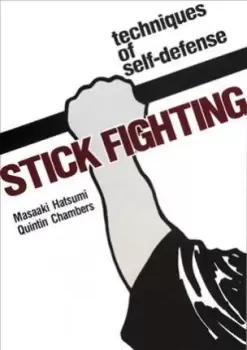 Image of Stick Fighting: Techniques Of Self-defense by Masaaki Hatsumi