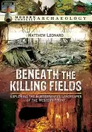 Image of beneath the killing fields exploring the subterranean landscapes of the wes