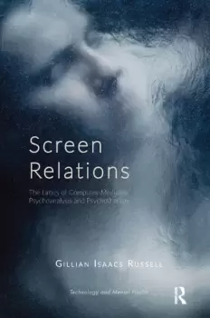 Image of Screen RelationsThe Limits of Computer-Mediated Psychoanalysis and Psychotherapy