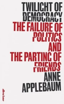 Image of Twilight of democracy by Anne Applebaum
