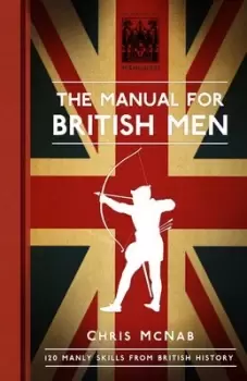 Image of The manual for British men by Chris McNab