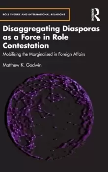 Image of Disaggregating Diasporas as a Force in Role Contestation : Mobilising the Marginalised in Foreign Affairs