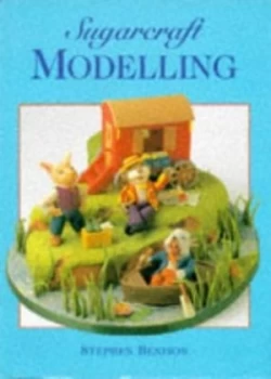 Image of Sugarcraft Modelling by Stephen Benison Hardback