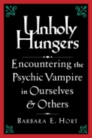 Image of unholy hungers encountering the psychic vampire in ourselves and others