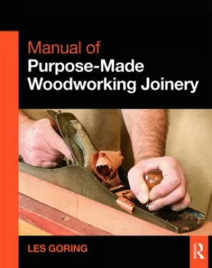 Image of Manual of Purpose-Made Woodworking Joinery